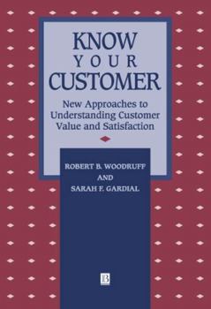 Paperback Know Your Customer: New Approaches to Understanding Customer Value and Satisfaction Book