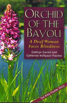 Paperback Orchid of the Bayou: A Deaf Woman Faces Blindness Book