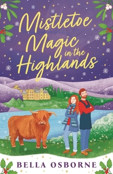Paperback Mistletoe Magic in the Highlands: The Brand-New Perfect Funny and Festive Rom-Com to Curl Up with Book