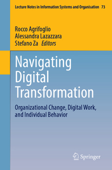 Navigating Digital Transformation: Organizational Change, Digital Work, and Individual Behavior