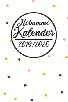 Hebamme Kalender 2019 /2020: Hebamme Kalender 2019 2020 | Terminkalender A5, Hebamme Planer & Notizbuch (German Edition)