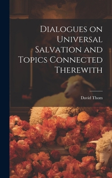 Hardcover Dialogues on Universal Salvation and Topics Connected Therewith Book