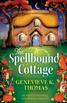 Paperback The Spellbound Cottage: An utterly charming cosy fantasy romance Book