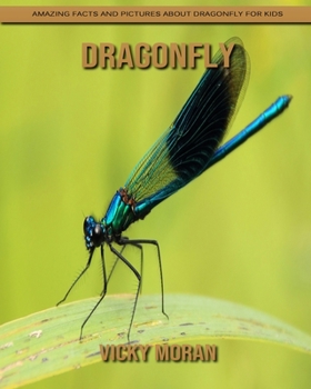 Paperback Dragonfly: Amazing Facts and Pictures about Dragonfly for Kids Book