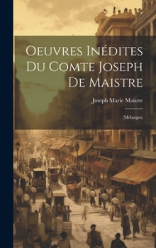 Hardcover Oeuvres Inédites Du Comte Joseph De Maistre: (Mélanges) [French] Book