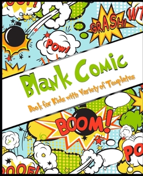 Paperback Blank Comic Book for Kids with Variety of Templates: Draw Your Own Comics - Express Your Kids or Teens Talent and Creativity with This Lots of Pages C Book