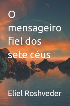 Paperback O mensageiro fiel dos sete céus [Portuguese] Book
