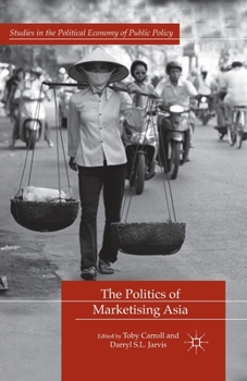 Paperback The Politics of Marketising Asia Book