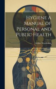Hardcover Hygiene A Manual of Personal and Public Health Book