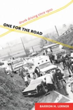 Hardcover One for the Road: Drunk Driving Since 1900 Book