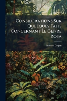 Paperback Considérations Sur Quelques Faits Concernant Le Genre Rosa [French] Book