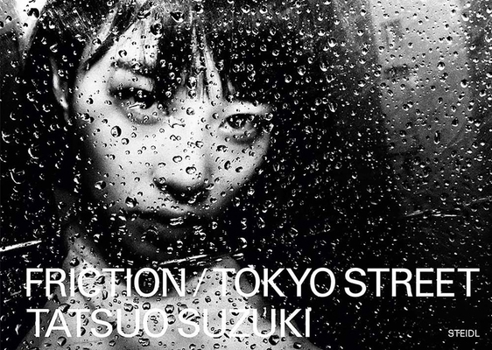 Hardcover Tatsuo Suzuki: Friction / Tokyo Streets Book