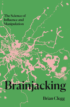 Hardcover Brainjacking: The Science of Influence and Manipulation Book