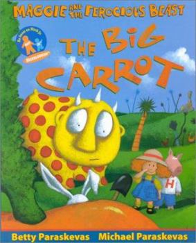 Hardcover The Big Carrot: A Maggie and the Ferocious Beast Book