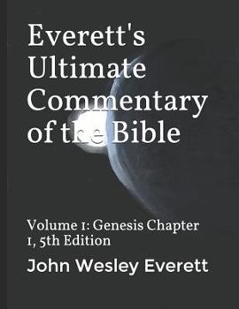 Paperback Everett's Ultimate Commentary of the Bible: Volume 1: Genesis Chapter 1, 5th Edition Book