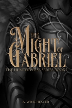 The Might of Gabriel - Book #1 of the HunterVerse