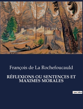 Paperback Réflexions Ou Sentences Et Maximes Morales [French] Book