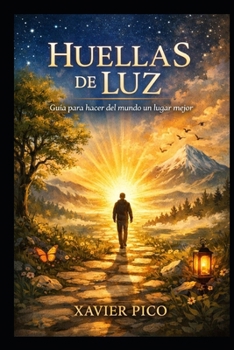 Huellas de Luz: Guía para hacer del mundo un lugar mejor (Spanish Edition)
