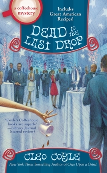 Dead to the Last Drop - Book #15 of the Coffeehouse Mystery