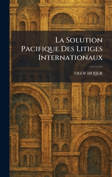 Hardcover La Solution Pacifique Des Litiges Internationaux [French] Book