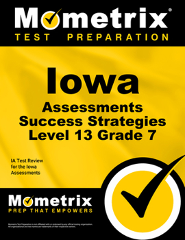 Paperback Iowa Assessments Success Strategies Level 13 Grade 7 Study Guide: Ia Test Review for the Iowa Assessments Book