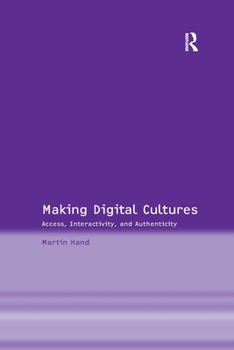 Paperback Making Digital Cultures: Access, Interactivity, and Authenticity Book