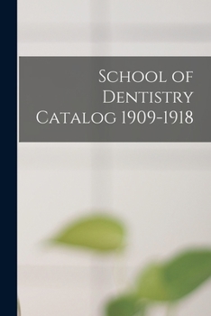 Paperback School of Dentistry Catalog 1909-1918 Book