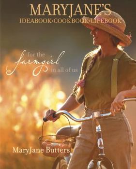 Hardcover Maryjane's Ideabook, Cookbook, Lifebook: For the Farmgirl in All of Us Book