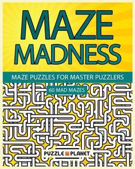 Paperback Maze Madness - Maze Puzzles for Master Puzzlers Book