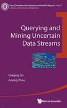 Hardcover Querying and Mining Uncertain Data Streams Book