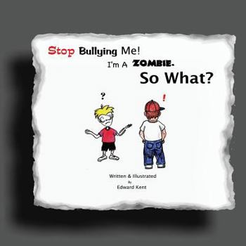 Paperback Stop Bullying Me! I'm A Zombie. So What? Book