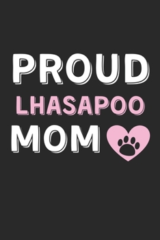 Proud LhasaPoo Mom: Lined Journal, 120 Pages, 6 x 9, LhasaPoo Dog Mom Gift Idea, Black Matte Finish (Proud LhasaPoo Mom Journal)