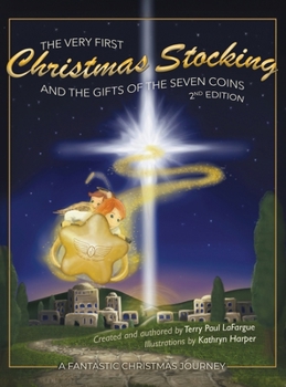 The Very First Christmas Stocking & The Gifts of the Seven Coins: The Never Before Told Nativity Story