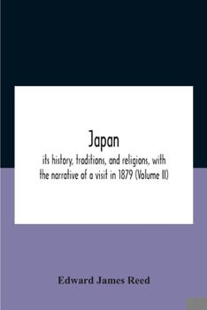 Paperback Japan; Its History, Traditions, And Religions, With The Narrative Of A Visit In 1879 (Volume Ii) Book