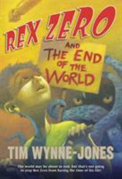 Rex Zero and the End of the World - Book #3 of the Rex Zero