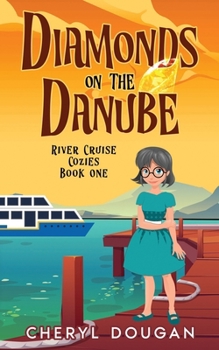 Diamonds on the Danube - Book #1 of the River Cruise Cozies