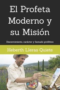 Paperback El Profeta Moderno y su Misión: Discernimiento, carácter y llamado profético [Spanish] Book