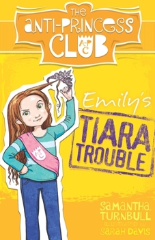 Emily's Tiara Trouble (The Anti-Princess Club #1)
