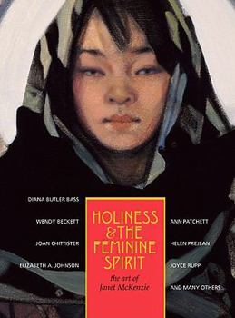 Hardcover Holiness and the Feminine Spirit: The Art of Janet McKenzie Book