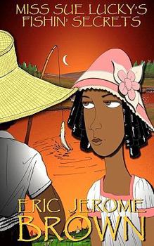 Miss Sue Lucky's Fishin' Secrets: A Novella