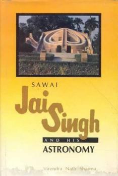 Sawai Jai Singh and His Astronomy