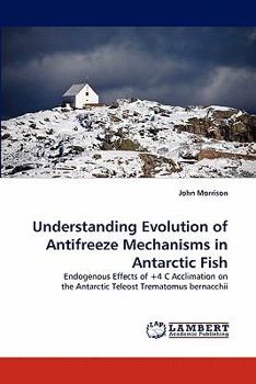 Paperback Understanding Evolution of Antifreeze Mechanisms in Antarctic Fish Book