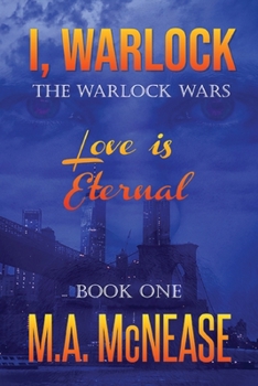 I, Warlock: Love is Eternal (The Warlock Wars)