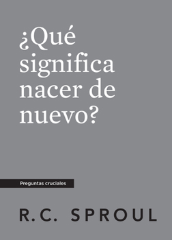 Paperback ¿Qué significa nacer de nuevo?, Spanish Edition (Crucial Questions) [Spanish] Book