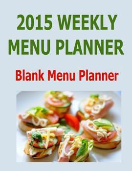 Diary 2015 Weekly Menu Planner: Blank Menu Planner Book