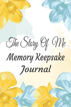 Paperback The Story Of Me A Memory Keepsake Journal: Memory Keepsake Journal With Prompts Gift to record your memories and life experiences Gift for grandparent Book