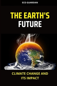 Paperback The Earth's Future: Climate change and its impact Book