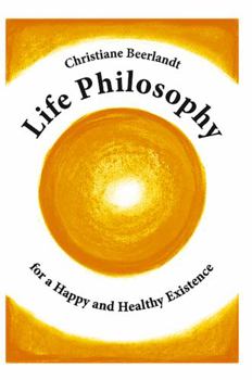 Paperback Life Philosophy for a Happy and Healthy Existence Book