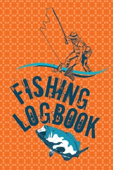 Paperback Fishing Logbook: A Journal For Fisherman To Record Their Experience And Daily Fishing Report Book