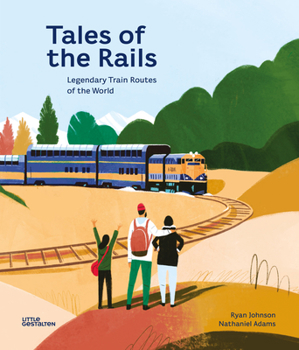Hardcover Tales of the Rails: Legendary Train Routes of the World Book